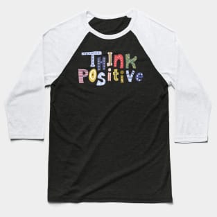 Think Positive Baseball T-Shirt